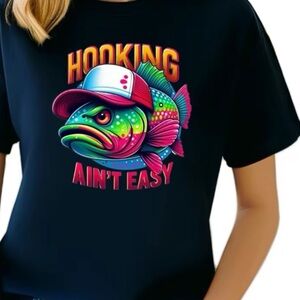 Custom Women’s T-Shirt With “Hooking Ain’t Easy” NWOT